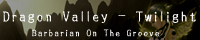 Dragon Valley - Twilight - <龍谷の黄昏>